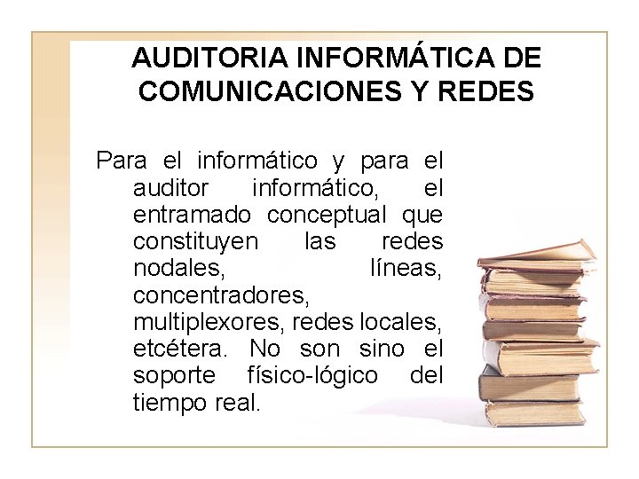 AUDITORIA INFORMÁTICA DE COMUNICACIONES Y REDES Para el informático y para el auditor informático,