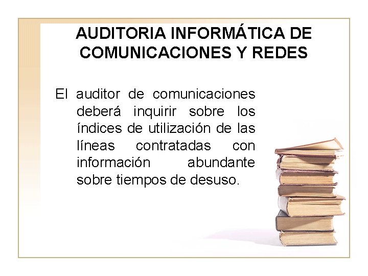 AUDITORIA INFORMÁTICA DE COMUNICACIONES Y REDES El auditor de comunicaciones deberá inquirir sobre los