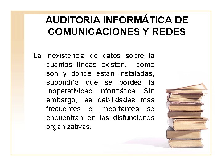 AUDITORIA INFORMÁTICA DE COMUNICACIONES Y REDES La inexistencia de datos sobre la cuantas líneas