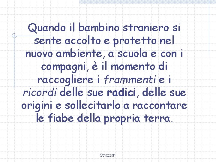 Quando il bambino straniero si sente accolto e protetto nel nuovo ambiente, a scuola