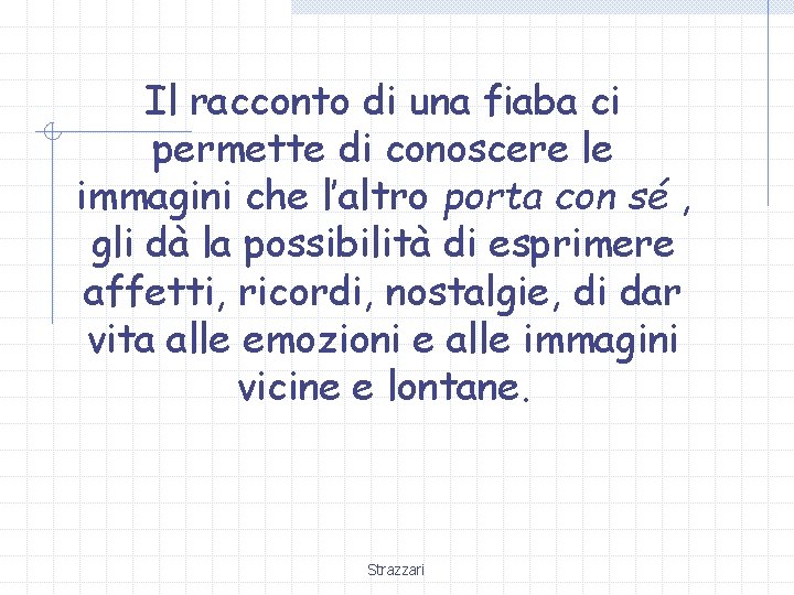 Il racconto di una fiaba ci permette di conoscere le immagini che l’altro porta