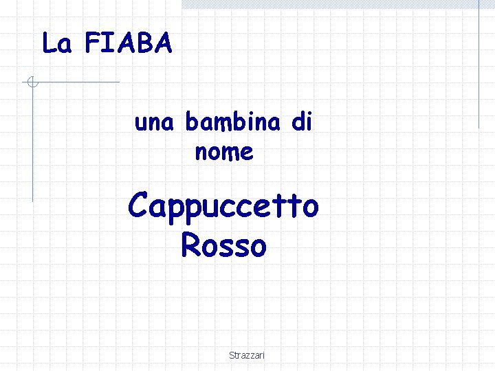 La FIABA una bambina di nome Cappuccetto Rosso Strazzari 