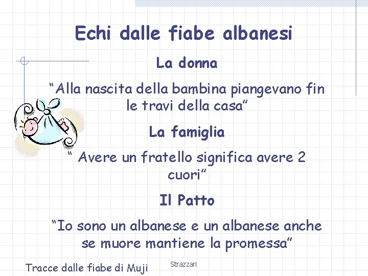 Echi dalle fiabe albanesi La donna “Alla nascita della bambina piangevano fin le travi