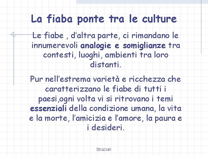 La fiaba ponte tra le culture Le fiabe , d’altra parte, ci rimandano le