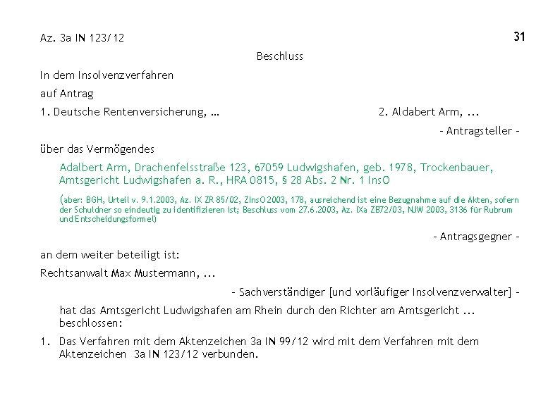 31 Az. 3 a IN 123/12 Beschluss In dem Insolvenzverfahren auf Antrag 1. Deutsche