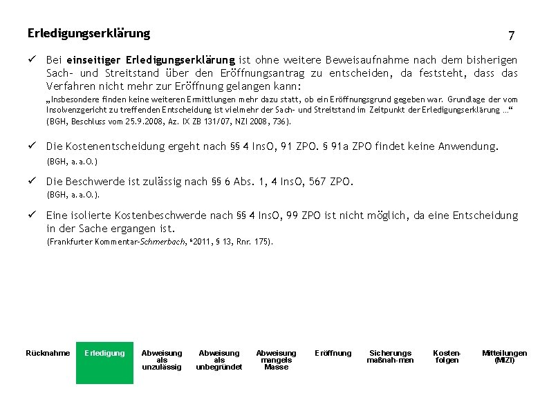 Erledigungserklärung 7 ü Bei einseitiger Erledigungserklärung ist ohne weitere Beweisaufnahme nach dem bisherigen Sach-