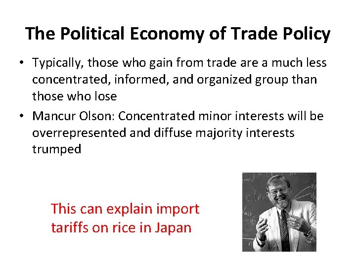 The Political Economy of Trade Policy • Typically, those who gain from trade are