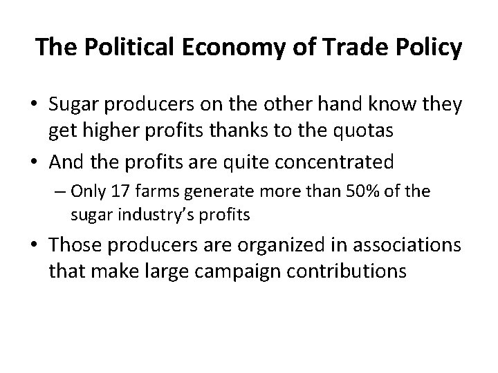 The Political Economy of Trade Policy • Sugar producers on the other hand know
