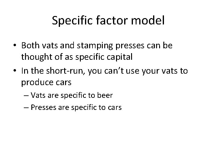 Specific factor model • Both vats and stamping presses can be thought of as