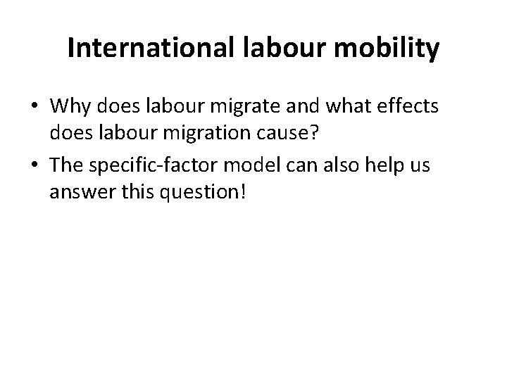 International labour mobility • Why does labour migrate and what effects does labour migration