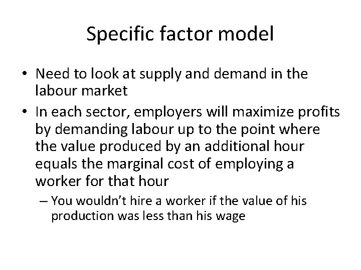 Specific factor model • Need to look at supply and demand in the labour