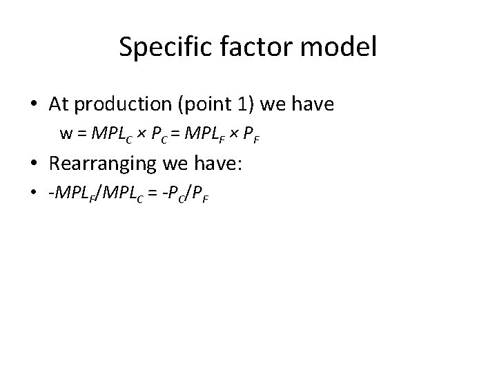 Specific factor model • At production (point 1) we have w = MPLC ×