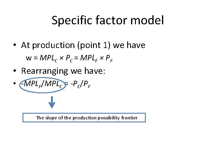 Specific factor model • At production (point 1) we have w = MPLC ×