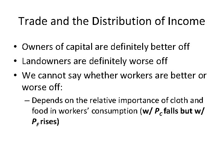 Trade and the Distribution of Income • Owners of capital are definitely better off