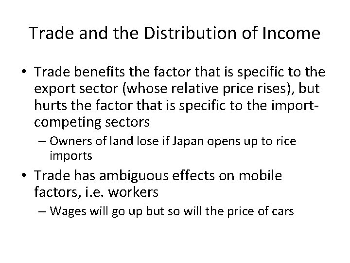 Trade and the Distribution of Income • Trade benefits the factor that is specific