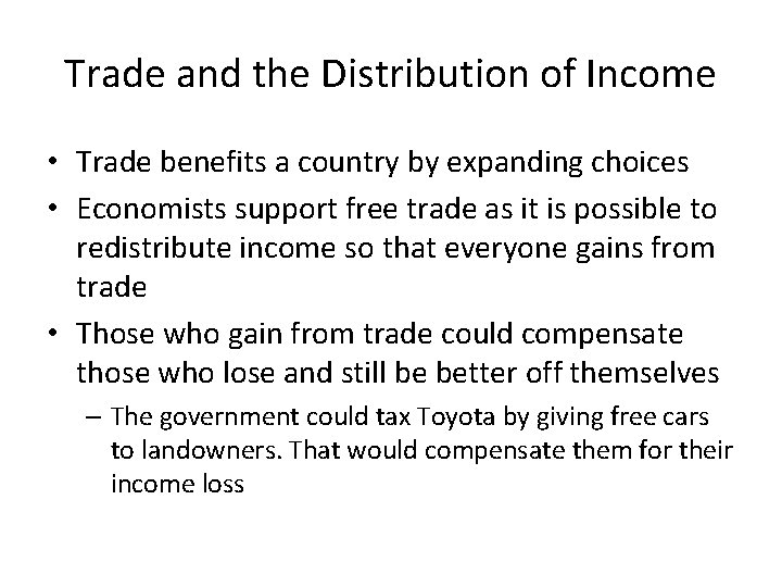 Trade and the Distribution of Income • Trade benefits a country by expanding choices