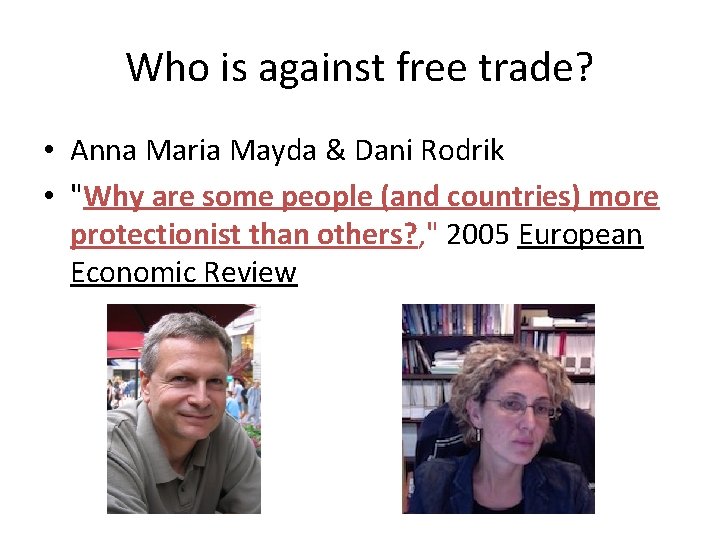 Who is against free trade? • Anna Maria Mayda & Dani Rodrik • "Why