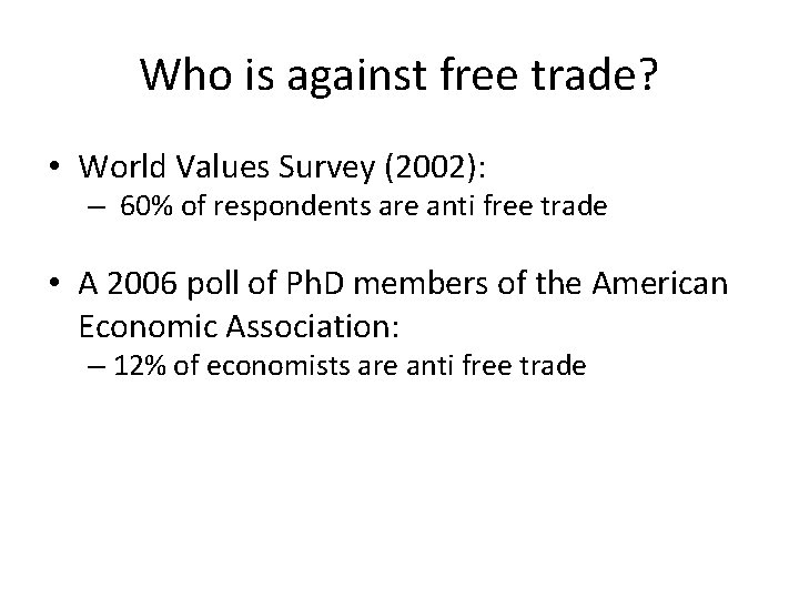 Who is against free trade? • World Values Survey (2002): – 60% of respondents