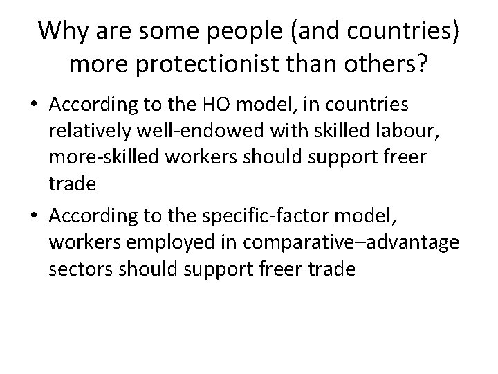 Why are some people (and countries) more protectionist than others? • According to the