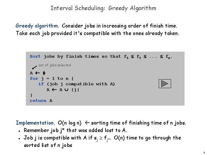 Interval Scheduling: Greedy Algorithm Greedy algorithm. Consider jobs in increasing order of finish time.