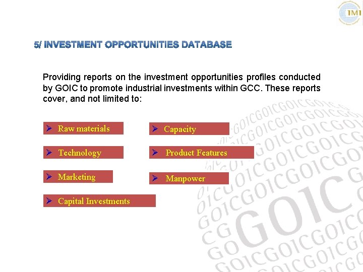 Providing reports on the investment opportunities profiles conducted by GOIC to promote industrial investments