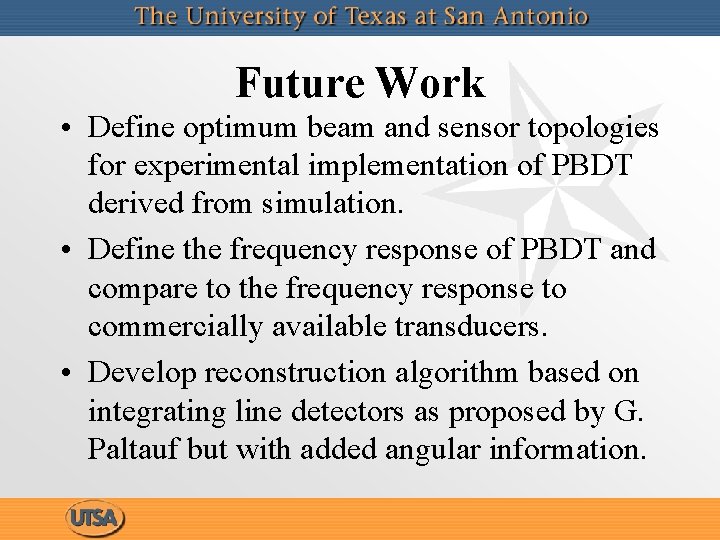 Future Work • Define optimum beam and sensor topologies for experimental implementation of PBDT