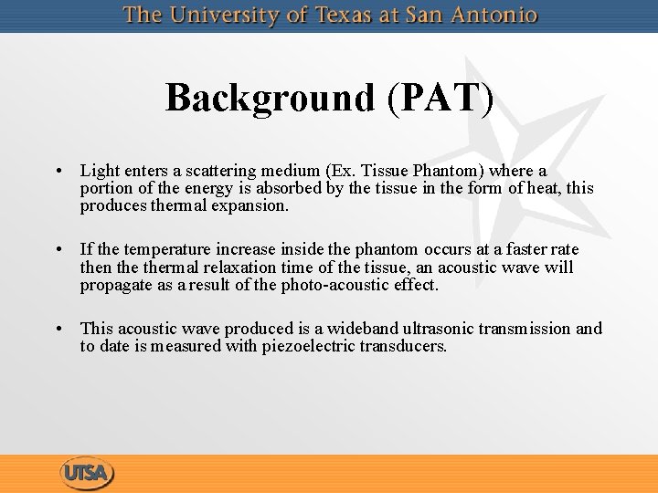 Background (PAT) • Light enters a scattering medium (Ex. Tissue Phantom) where a portion