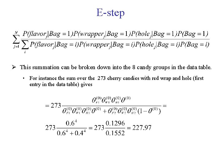 E-step This summation can be broken down into the 8 candy groups in the