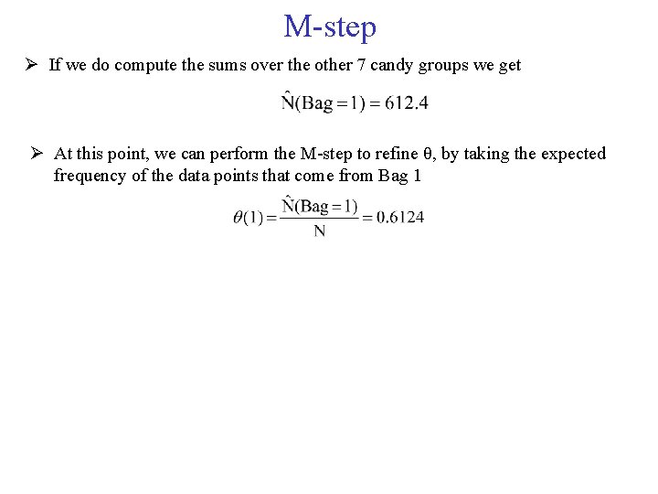 M-step If we do compute the sums over the other 7 candy groups we