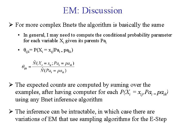 EM: Discussion For more complex Bnets the algorithm is basically the same • In