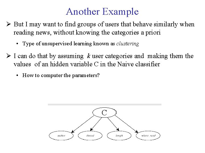 Another Example But I may want to find groups of users that behave similarly