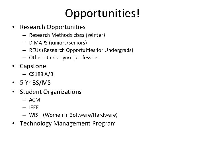 Opportunities! • Research Opportunities – – Research Methods class (Winter) DIMAPS (juniors/seniors) REUs (Research