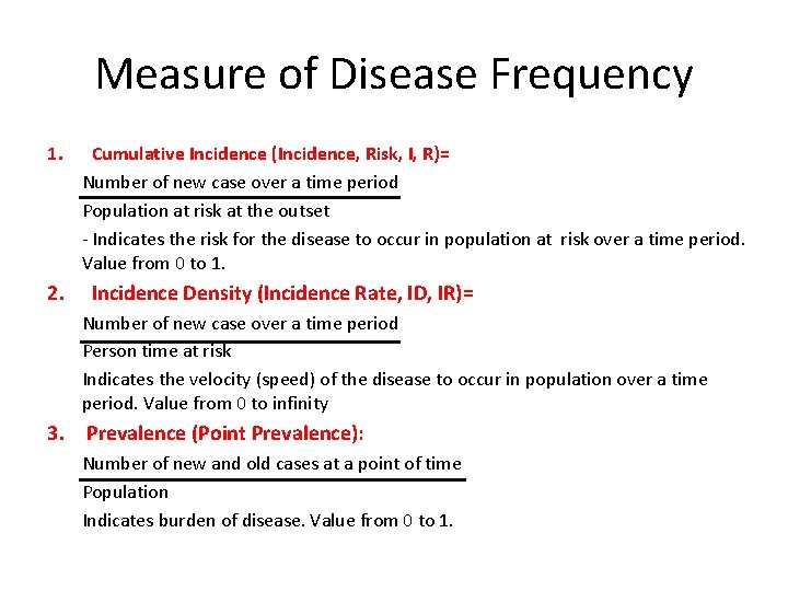 Measure of Disease Frequency 1. 2. Cumulative Incidence (Incidence, Risk, I, R)= Number of