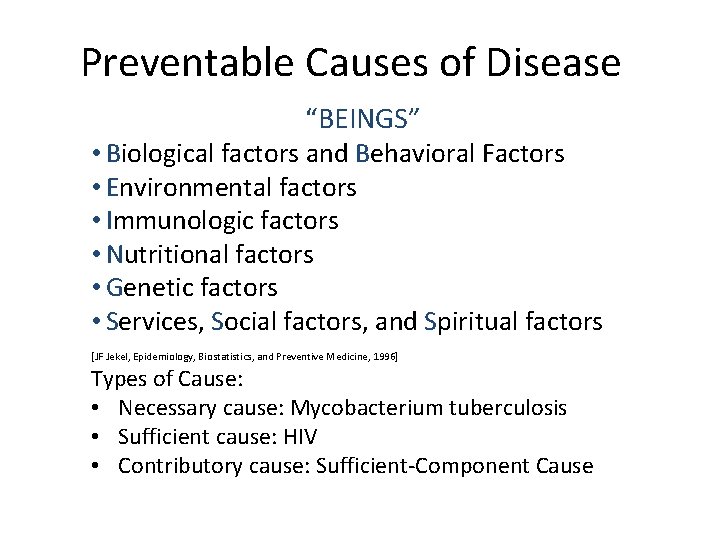 Preventable Causes of Disease “BEINGS” • Biological factors and Behavioral Factors • Environmental factors