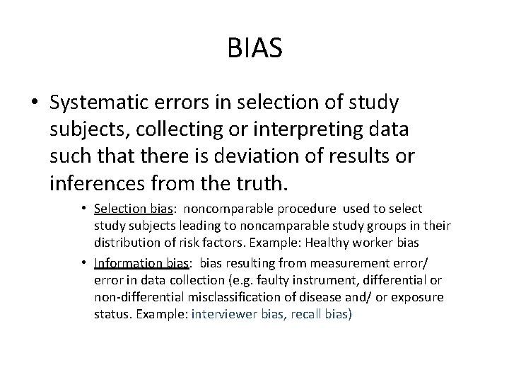 BIAS • Systematic errors in selection of study subjects, collecting or interpreting data such