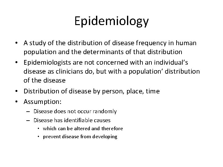 Epidemiology • A study of the distribution of disease frequency in human population and