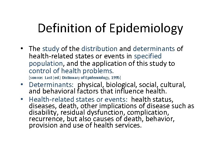 Definition of Epidemiology • The study of the distribution and determinants of health-related states