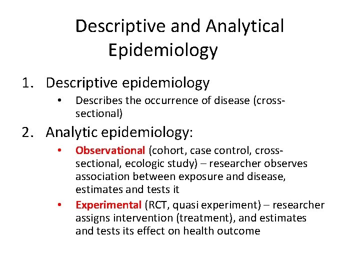 Descriptive and Analytical Epidemiology 1. Descriptive epidemiology • Describes the occurrence of disease (crosssectional)