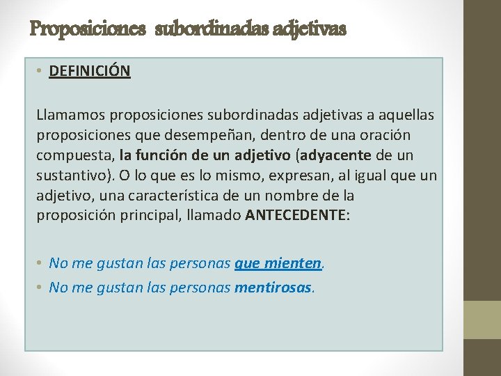 Proposiciones subordinadas adjetivas • DEFINICIÓN Llamamos proposiciones subordinadas adjetivas a aquellas proposiciones que desempeñan,