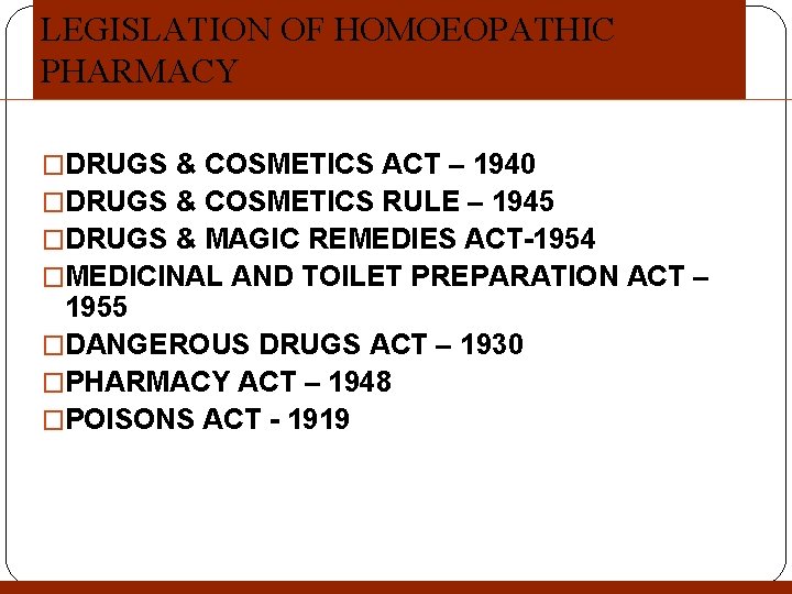 LEGISLATION OF HOMOEOPATHIC PHARMACY �DRUGS & COSMETICS ACT – 1940 �DRUGS & COSMETICS RULE