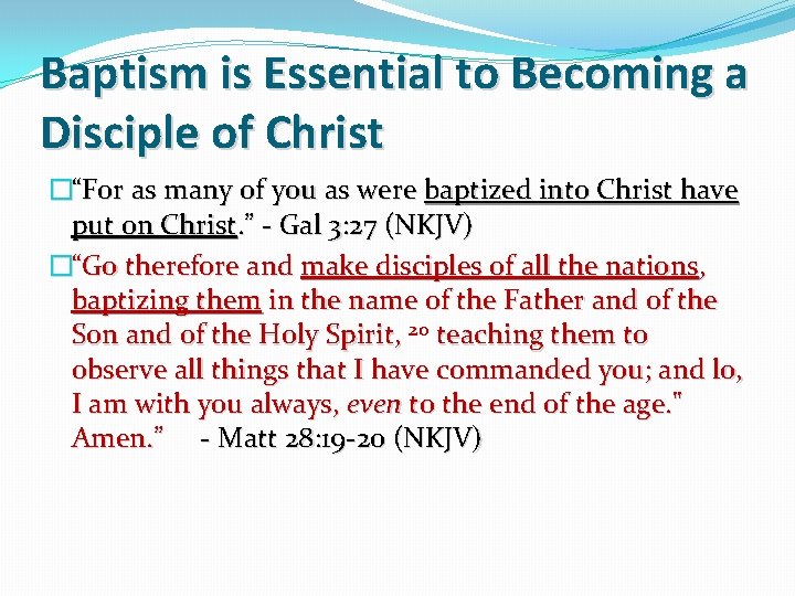 Baptism is Essential to Becoming a Disciple of Christ �“For as many of you