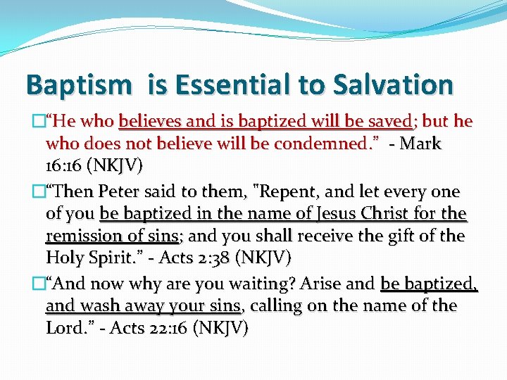 Baptism is Essential to Salvation �“He who believes and is baptized will be saved;