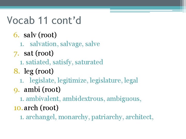 Vocab 11 cont’d 6. salv (root) 1. salvation, salvage, salve 7. sat (root) 1.