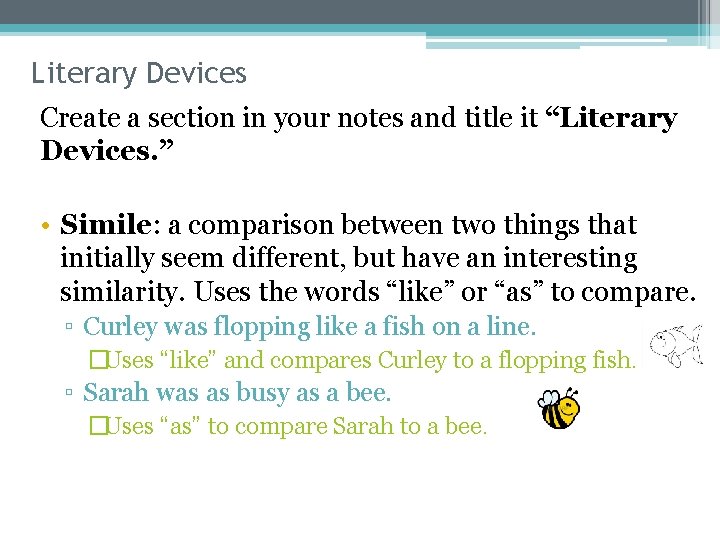 Literary Devices Create a section in your notes and title it “Literary Devices. ”