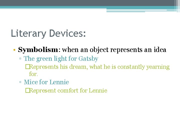 Literary Devices: • Symbolism: when an object represents an idea ▫ The green light