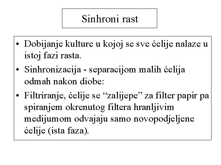 Sinhroni rast • Dobijanje kulture u kojoj se sve ćelije nalaze u istoj fazi