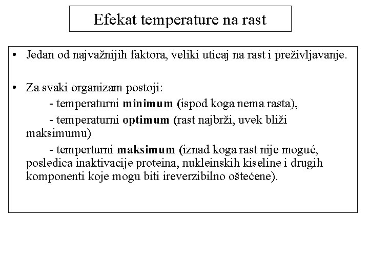 Efekat temperature na rast • Jedan od najvažnijih faktora, veliki uticaj na rast i