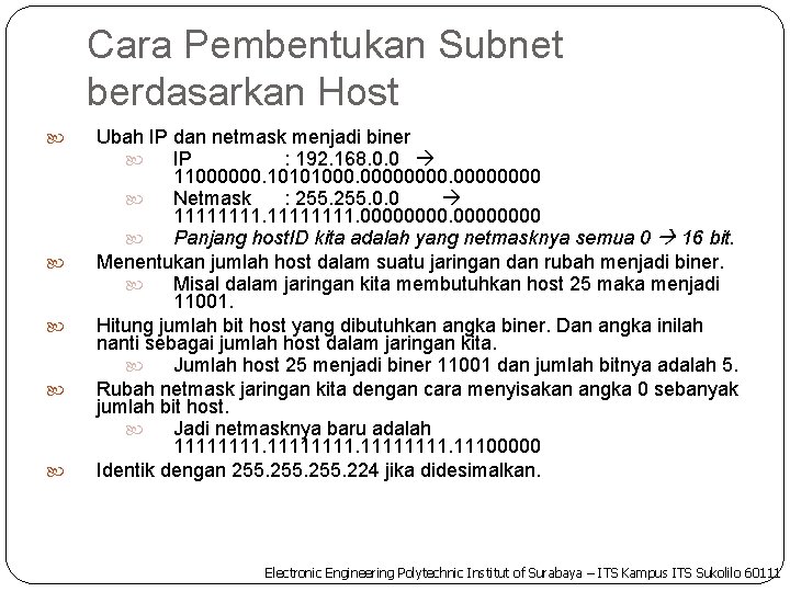 Cara Pembentukan Subnet berdasarkan Host Ubah IP dan netmask menjadi biner IP : 192.