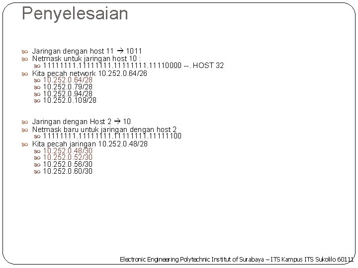Penyelesaian Jaringan dengan host 11 1011 Netmask untuk jaringan host 10 : 11111111. 11110000