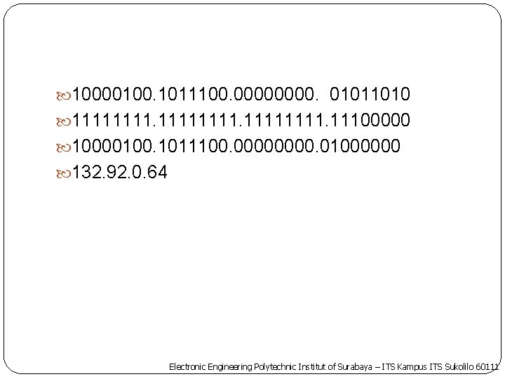  10000100. 1011100. 0000. 01011010 11111111. 11100000 10000100. 1011100. 0000. 01000000 132. 92. 0.